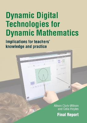 Book cover for Dynamic Digital Technologies for Dynamic Mathematics: Final Report