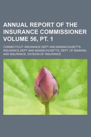 Cover of Annual Report of the Insurance Commissioner Volume 56, PT. 1