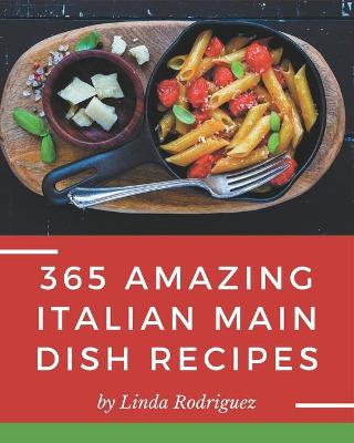 Book cover for 365 Amazing Italian Main Dish Recipes