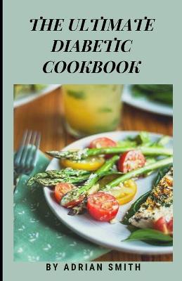 Book cover for The Ultimate Diabetic Cookbook