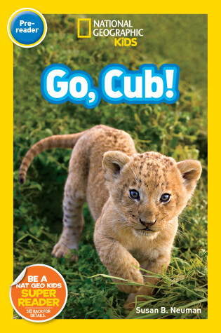 Cover of Go, Cub! (National Geographic Kids Readers, Pre-Reader)