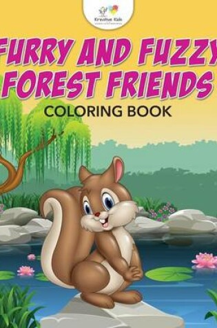 Cover of Furry and Fuzzy Forest Friends Coloring Book