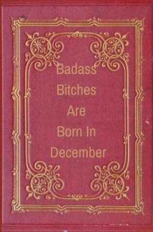 Cover of Badass Bitches Are Born in December