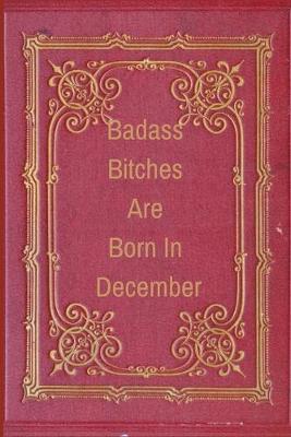 Book cover for Badass Bitches Are Born in December