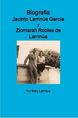 Book cover for Biografia de Jacinto Larrinua y Garcia / Ziomarah Robles de Larrinua