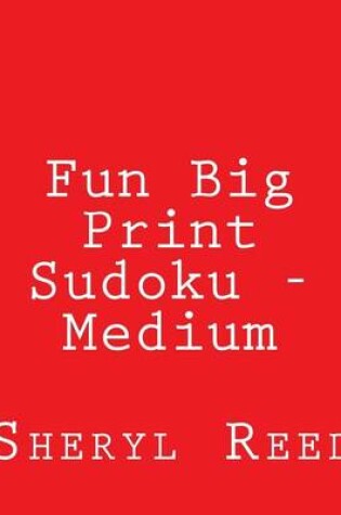 Cover of Fun Big Print Sudoku - Medium