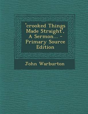 Book cover for 'Crooked Things Made Straight', a Sermon... - Primary Source Edition