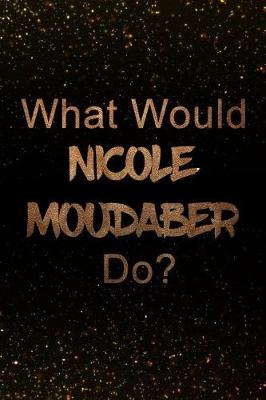 Book cover for What Would Nicole Moudaber Do?