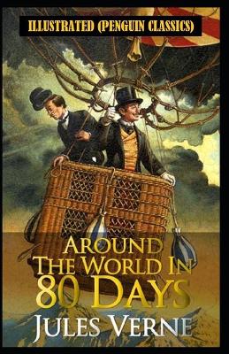 Book cover for Around the World in 80 Days By Jules Verne Illustrated (Penguin Classics)