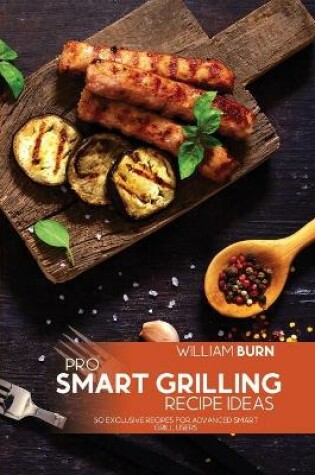 Cover of Pro Smart Grilling Recipe Ideas