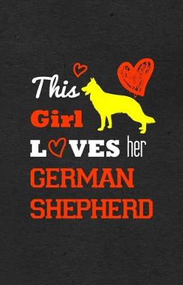 Book cover for This Girl Loves Her German Shepherd A5 Lined Notebook