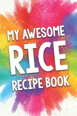 Cover of My Awesome Rice Recipe Book