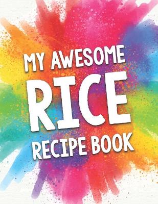 Book cover for My Awesome Rice Recipe Book