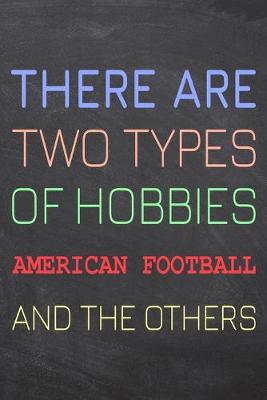 Book cover for There Are Two Types of Hobbies American Football And The Others