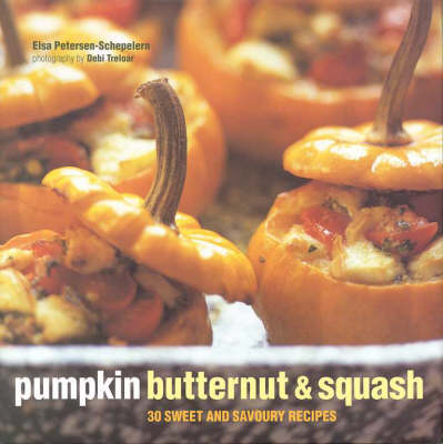 Book cover for Pumpkin Butternut and Squash: 30 Sweet and Savoury Recipes