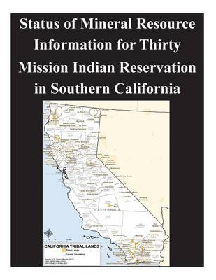 Book cover for Status of Mineral Resource Information for Thirty Mission Indian Reservation in Southern California