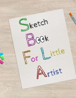 Book cover for Sketch Book For Little Artist