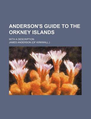 Book cover for Anderson's Guide to the Orkney Islands; With a Description