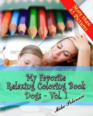 Book cover for My Favorite Relaxing Coloring Book - Dogs - Vol.1