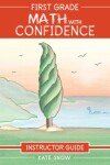 Book cover for First Grade Math with Confidence Instructor Guide