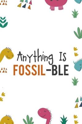 Cover of Anything Is Fossil-Ble