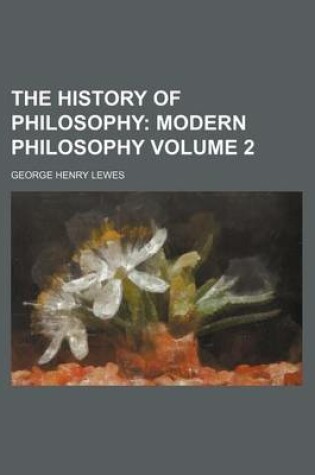 Cover of The History of Philosophy Volume 2; Modern Philosophy