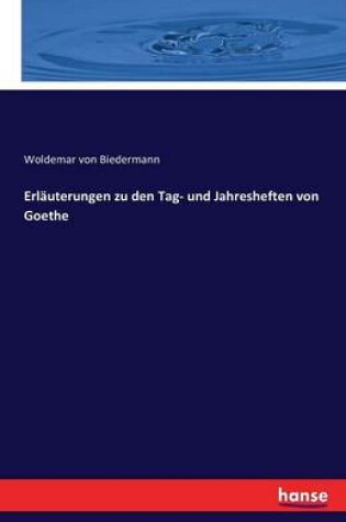 Cover of Erlauterungen zu den Tag- und Jahresheften von Goethe