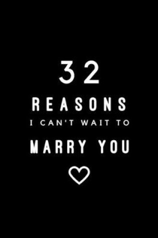 Cover of 32 Reasons I Can't Wait To Marry You