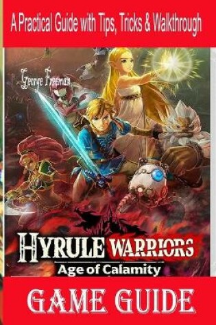 Cover of Hyrule Warriors Age of Calamity Game Guide