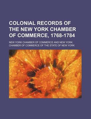 Book cover for Colonial Records of the New York Chamber of Commerce, 1768-1784