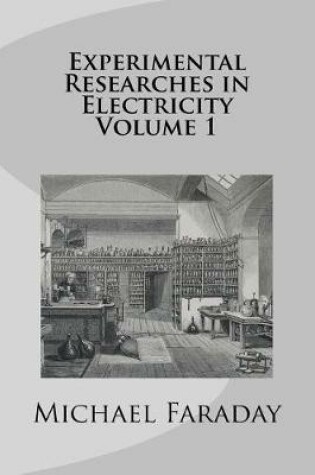 Cover of Experimental Researches in Electricity Volume 1