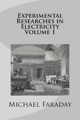 Cover of Experimental Researches in Electricity Volume 1