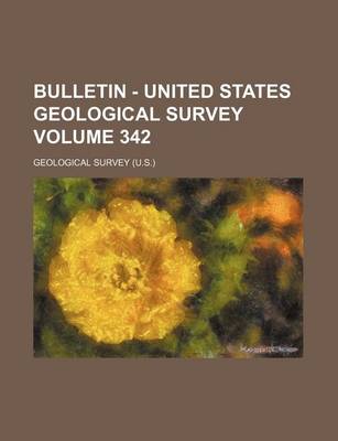 Book cover for Bulletin - United States Geological Survey Volume 342