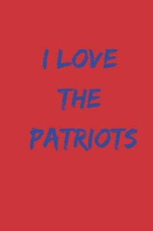 Cover of I Love the Patriots