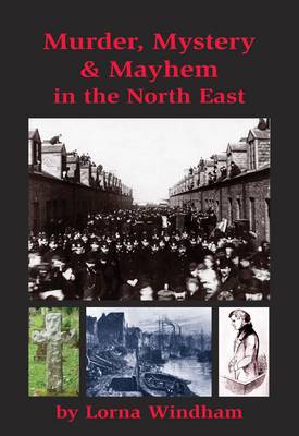 Book cover for Murder, Mystery & Mayhem in the North East