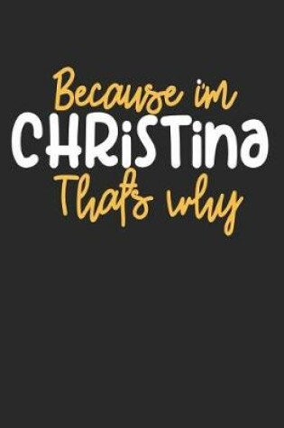 Cover of Because I'm Christina That's Why