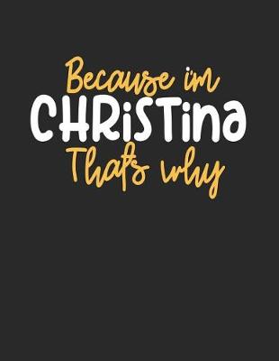 Book cover for Because I'm Christina That's Why