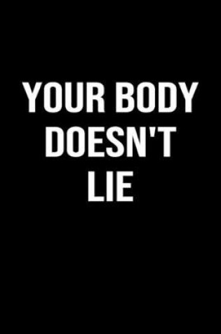 Cover of Your Body Doesn't Lie