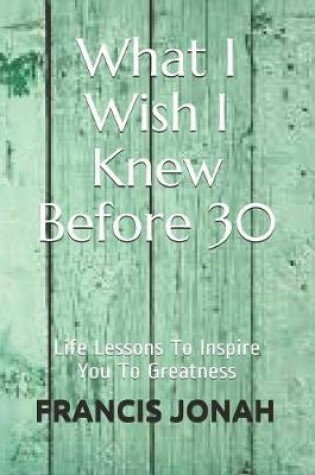 Cover of What I Wish I Knew Before 30