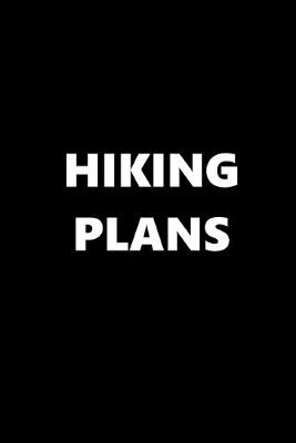 Cover of 2020 Weekly Planner Sports Theme Hiking Plans Black White 134 Pages