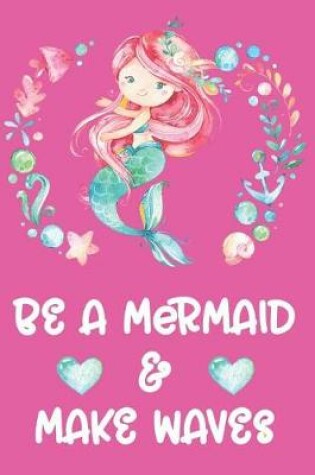 Cover of Be a Mermaid and Makes Waves