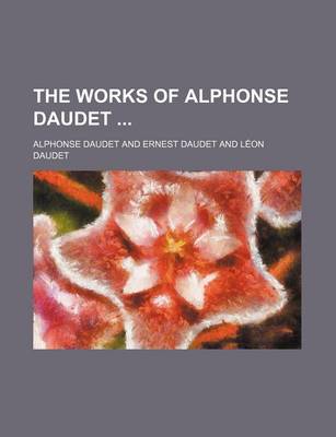 Book cover for The Works of Alphonse Daudet (Volume 10)