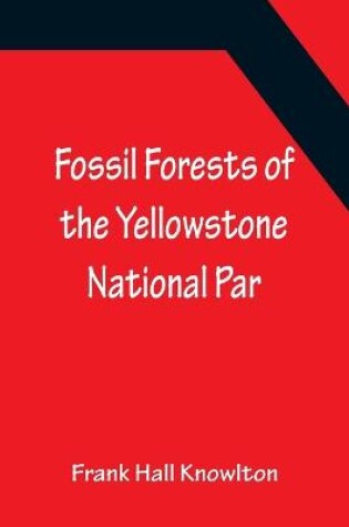 Cover of Fossil Forests of the Yellowstone National Par