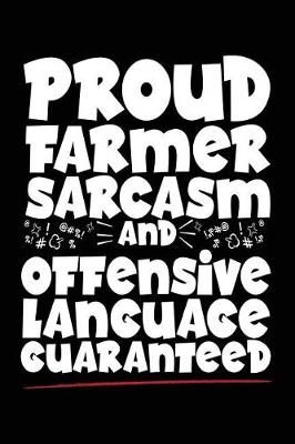 Book cover for Proud Farmer Sarcasm And Offensive Language Guaranteed