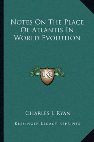 Cover of Notes on the Place of Atlantis in World Evolution