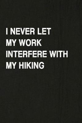 Book cover for I Never Let My Work Interfere with My Hiking