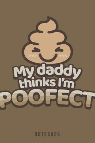 Cover of My Daddy Thinks I'm Poofect Notebook