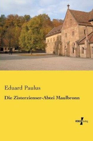 Cover of Die Zisterzienser-Abtei Maulbronn