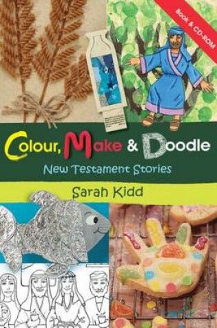 Cover of Colour Make and Doodle (New Testament Stories)
