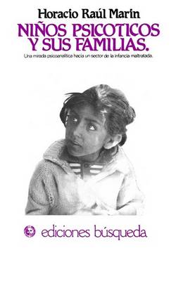 Book cover for Ninos Psicoticos y Sus Familias: UNA Mirada Psicoanalitica Hacia UN Sector De La Infancia Maltratada